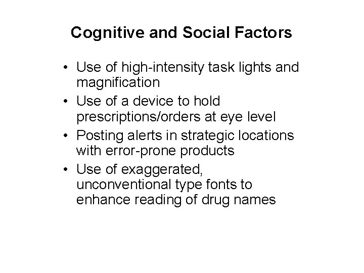 Cognitive and Social Factors • Use of high-intensity task lights and magnification • Use