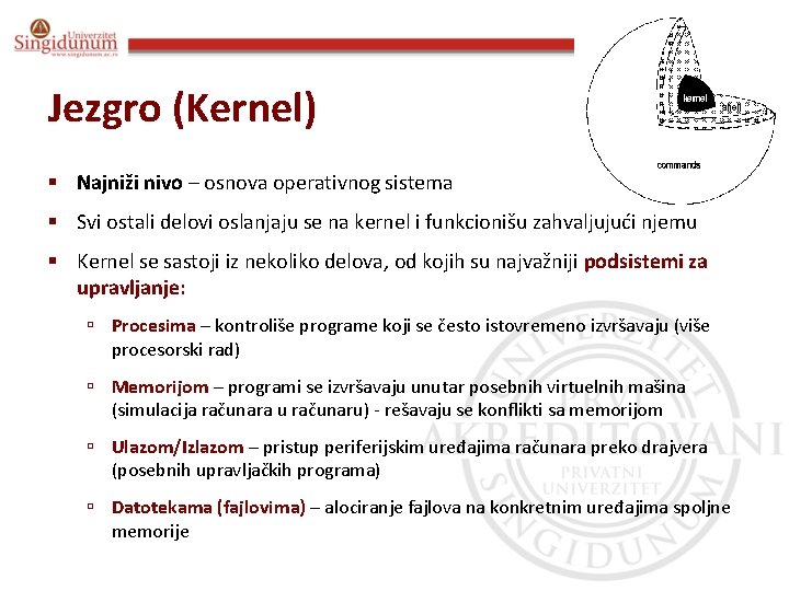 Poslovna informatika Prof. dr Angelina Njeguš Jezgro (Kernel) § Najniži nivo – osnova operativnog