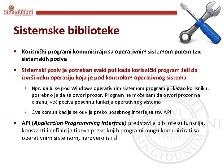 Poslovna informatika Prof. dr Angelina Njeguš Sistemske biblioteke § Korisnički programi komuniciraju sa operativnim