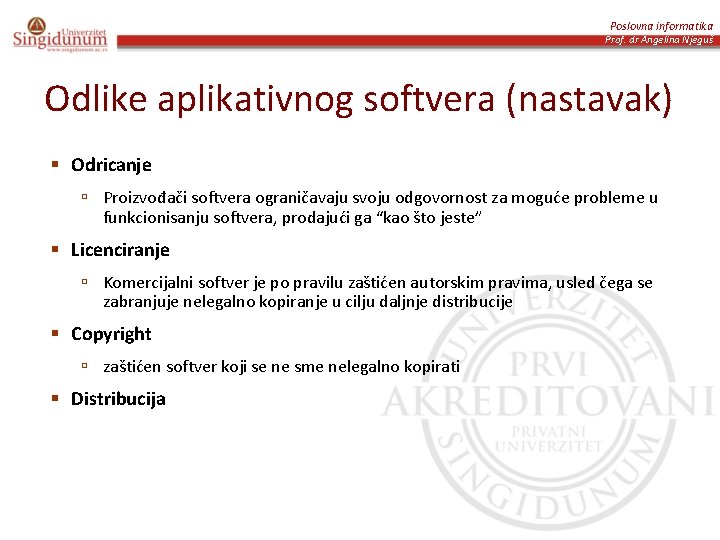 Poslovna informatika Prof. dr Angelina Njeguš Odlike aplikativnog softvera (nastavak) § Odricanje ú Proizvođači