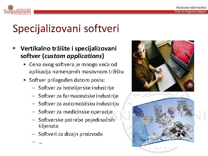 Poslovna informatika Prof. dr Angelina Njeguš Specijalizovani softveri § Vertikalno tržište i specijalizovani softver