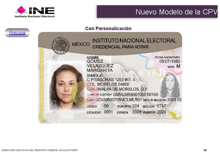 Nuevo Modelo de la CPV Principal DIRECCIÓN EJECUTIVA DEL REGISTRO FEDERAL DE ELECTORES Con Nuevo Modelo de la CPV Principal DIRECCIÓN EJECUTIVA DEL REGISTRO FEDERAL DE ELECTORES Con