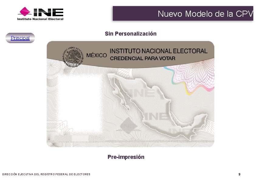 Nuevo Modelo de la CPV Principal Sin Personalización Pre-impresión DIRECCIÓN EJECUTIVA DEL REGISTRO FEDERAL Nuevo Modelo de la CPV Principal Sin Personalización Pre-impresión DIRECCIÓN EJECUTIVA DEL REGISTRO FEDERAL