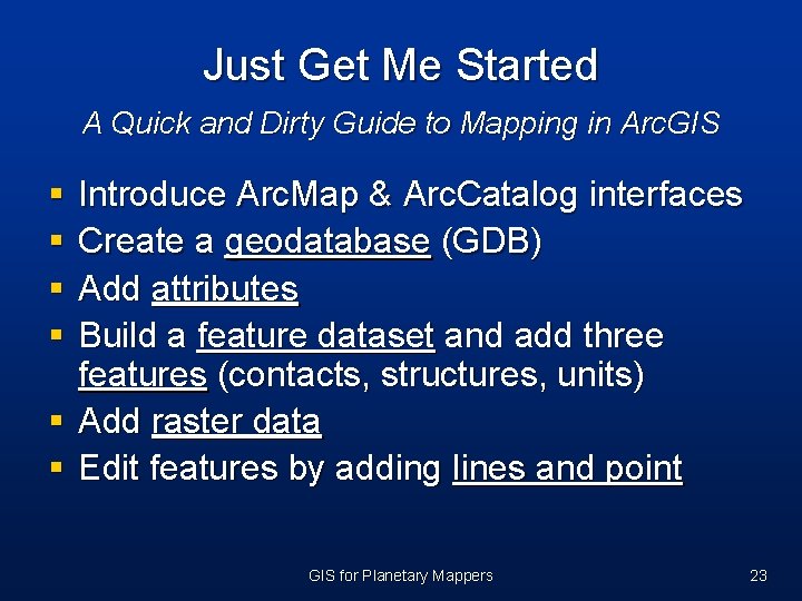 Just Get Me Started A Quick and Dirty Guide to Mapping in Arc. GIS Just Get Me Started A Quick and Dirty Guide to Mapping in Arc. GIS