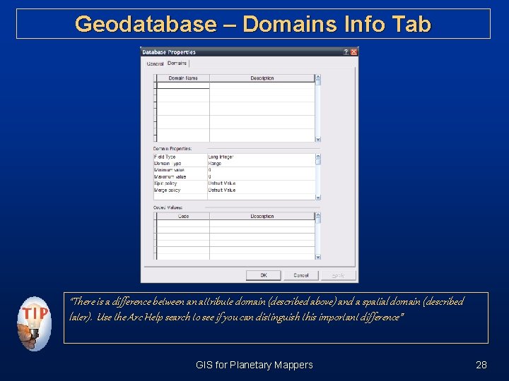 Geodatabase – Domains Info Tab “There is a difference between an attribute domain (described Geodatabase – Domains Info Tab “There is a difference between an attribute domain (described
