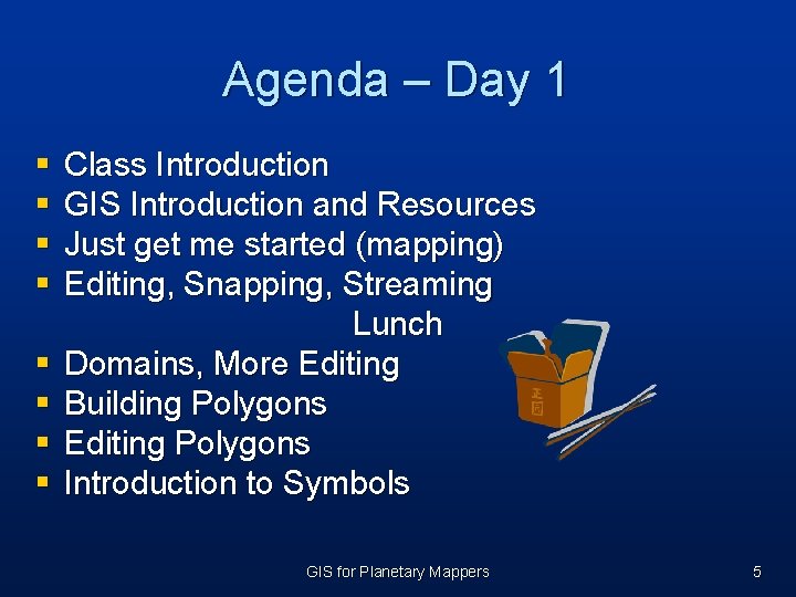 Agenda – Day 1 § § § § Class Introduction GIS Introduction and Resources Agenda – Day 1 § § § § Class Introduction GIS Introduction and Resources