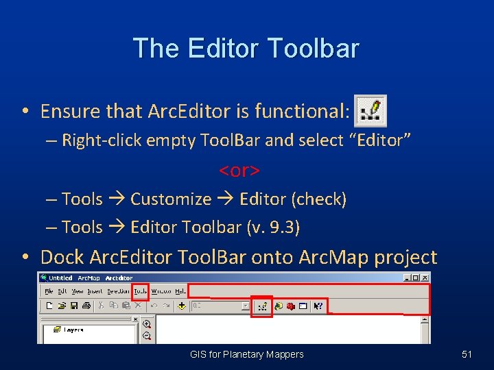 The Editor Toolbar • Ensure that Arc. Editor is functional: – Right-click empty Tool. The Editor Toolbar • Ensure that Arc. Editor is functional: – Right-click empty Tool.