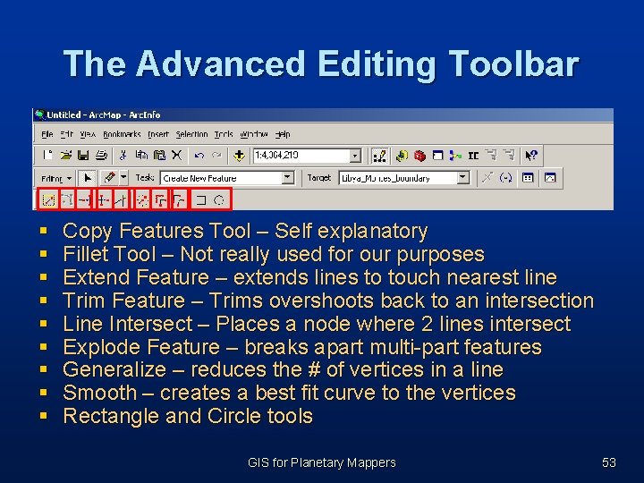 The Advanced Editing Toolbar § § § § § Copy Features Tool – Self The Advanced Editing Toolbar § § § § § Copy Features Tool – Self