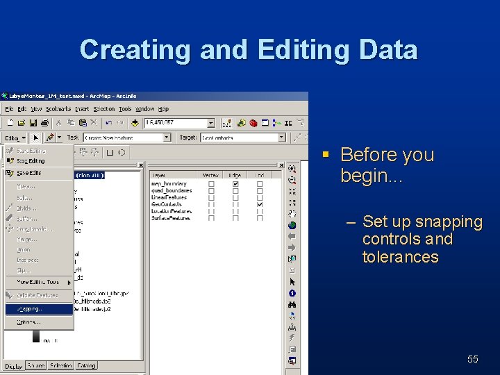 Creating and Editing Data § Before you begin. . . – Set up snapping Creating and Editing Data § Before you begin. . . – Set up snapping