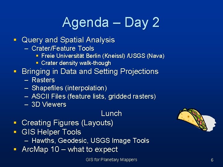Agenda – Day 2 § Query and Spatial Analysis – Crater/Feature Tools § Freie Agenda – Day 2 § Query and Spatial Analysis – Crater/Feature Tools § Freie