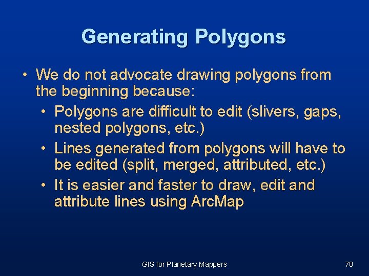 Generating Polygons • We do not advocate drawing polygons from the beginning because: • Generating Polygons • We do not advocate drawing polygons from the beginning because: •