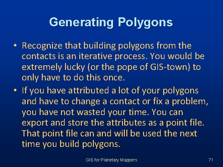 Generating Polygons • Recognize that building polygons from the contacts is an iterative process. Generating Polygons • Recognize that building polygons from the contacts is an iterative process.