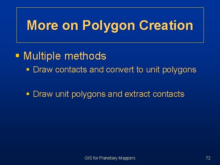 More on Polygon Creation § Multiple methods § Draw contacts and convert to unit More on Polygon Creation § Multiple methods § Draw contacts and convert to unit