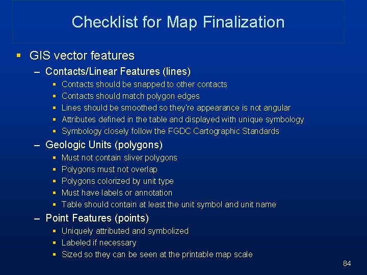 Checklist for Map Finalization § GIS vector features – Contacts/Linear Features (lines) § § Checklist for Map Finalization § GIS vector features – Contacts/Linear Features (lines) § §