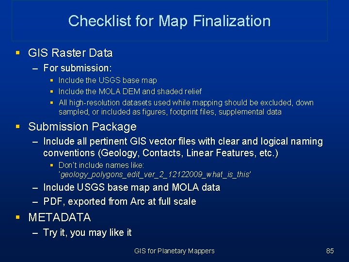 Checklist for Map Finalization § GIS Raster Data – For submission: § Include the Checklist for Map Finalization § GIS Raster Data – For submission: § Include the