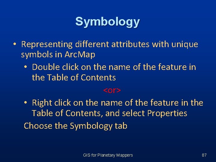 Symbology • Representing different attributes with unique symbols in Arc. Map • Double click Symbology • Representing different attributes with unique symbols in Arc. Map • Double click