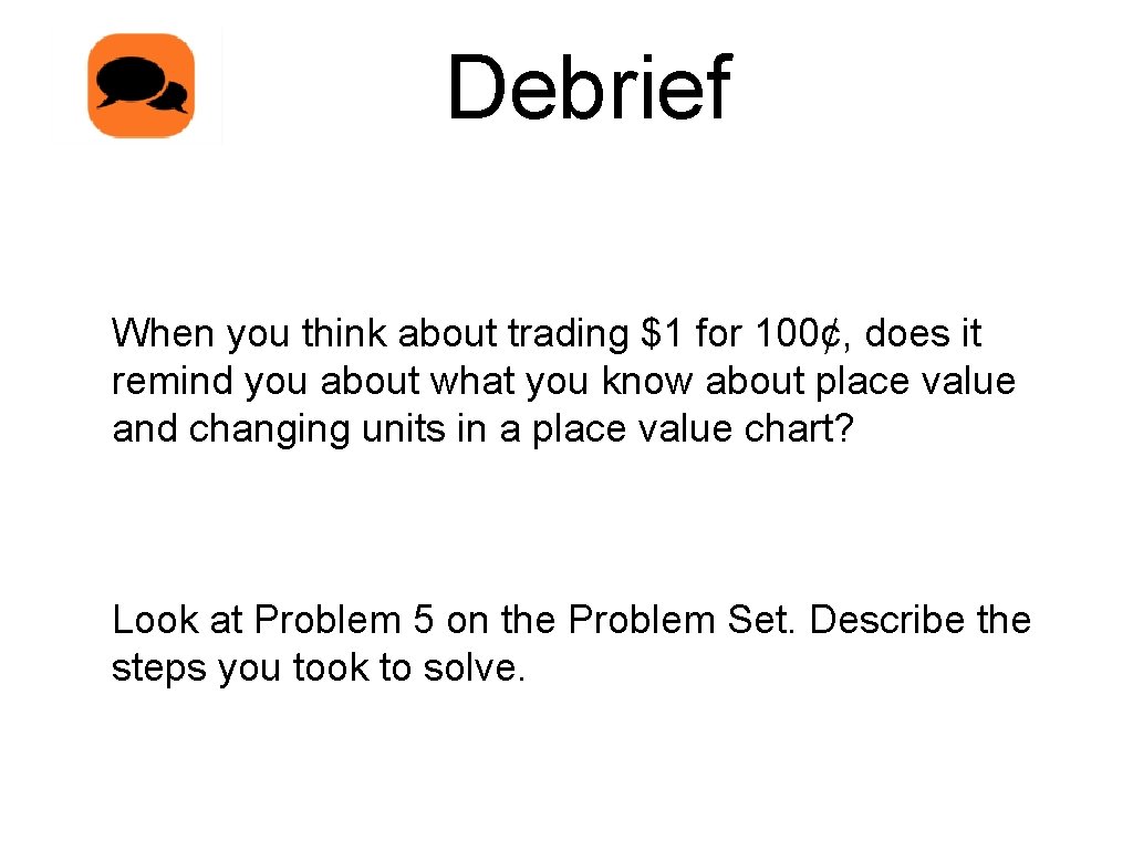 Debrief When you think about trading $1 for 100¢, does it remind you about Debrief When you think about trading $1 for 100¢, does it remind you about