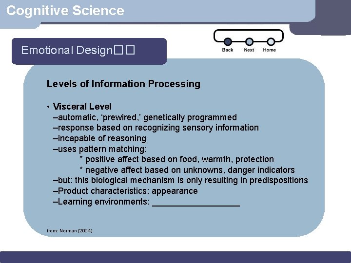 Cognitive Science Emotional Design�� Levels of Information Processing • Visceral Level –automatic, ‘prewired, ’