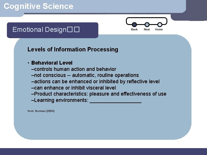 Cognitive Science Emotional Design�� Levels of Information Processing • Behavioral Level –controls human action