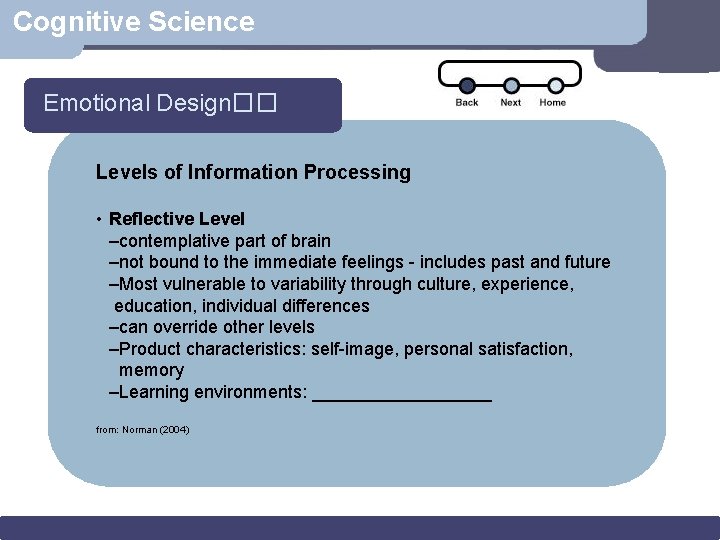 Cognitive Science Emotional Design�� Levels of Information Processing • Reflective Level –contemplative part of
