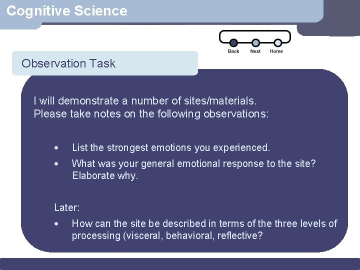 Cognitive Science Observation Task Scenario I will demonstrate a number of sites/materials. Please take