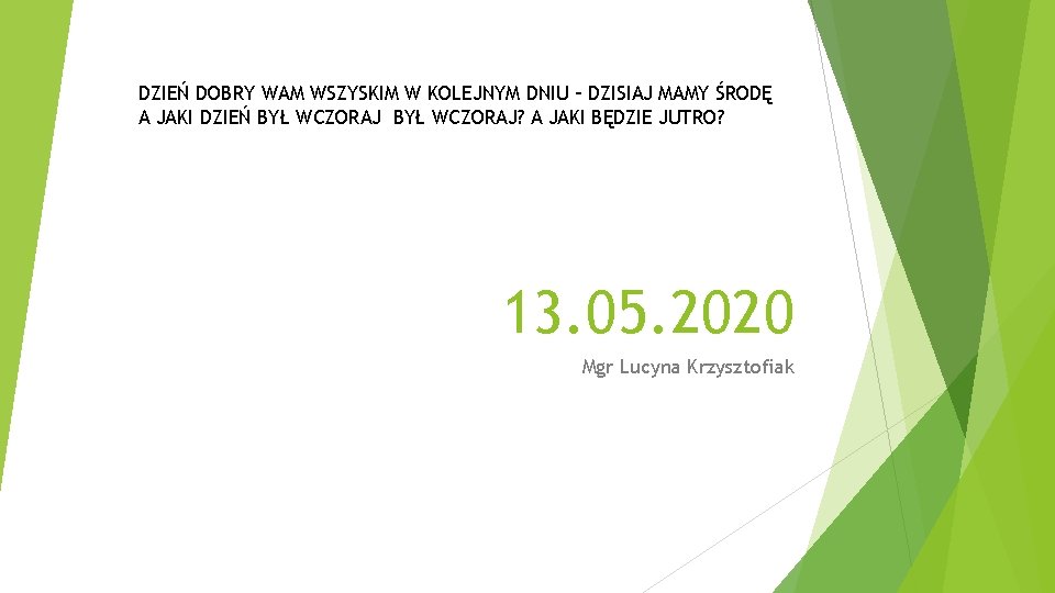 DZIEŃ DOBRY WAM WSZYSKIM W KOLEJNYM DNIU – DZISIAJ MAMY ŚRODĘ A JAKI DZIEŃ