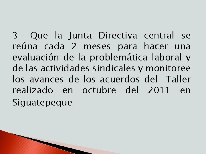 3 - Que la Junta Directiva central se reúna cada 2 meses para hacer