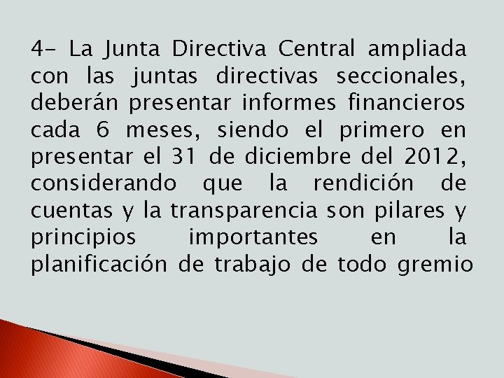 4 - La Junta Directiva Central ampliada con las juntas directivas seccionales, deberán presentar