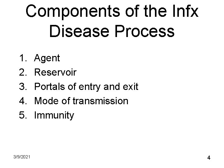 Components of the Infx Disease Process 1. 2. 3. 4. 5. 3/9/2021 Agent Reservoir Components of the Infx Disease Process 1. 2. 3. 4. 5. 3/9/2021 Agent Reservoir