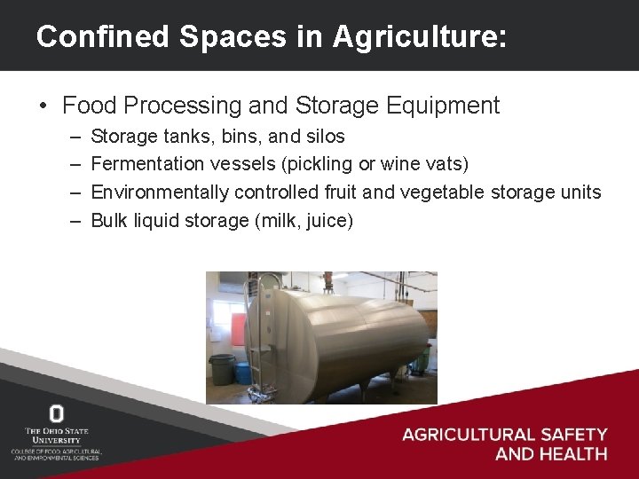 Confined Spaces in Agriculture: • Food Processing and Storage Equipment – – Storage tanks,