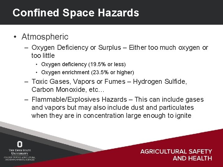 Confined Space Hazards • Atmospheric – Oxygen Deficiency or Surplus – Either too much