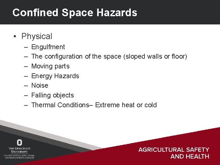 Confined Space Hazards • Physical – – – – Engulfment The configuration of the
