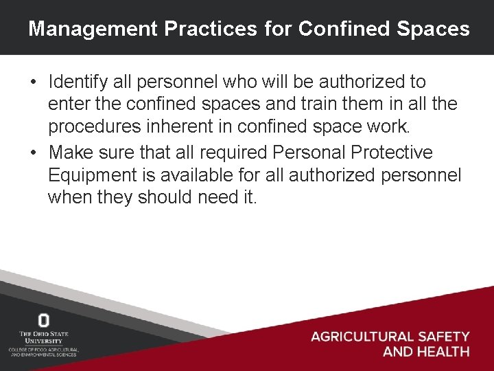 Management Practices for Confined Spaces • Identify all personnel who will be authorized to