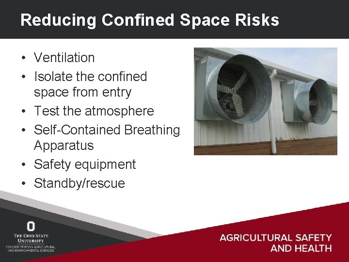 Reducing Confined Space Risks • Ventilation • Isolate the confined space from entry •