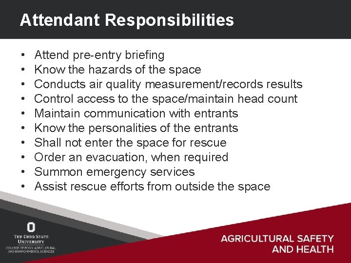 Attendant Responsibilities • • • Attend pre-entry briefing Know the hazards of the space