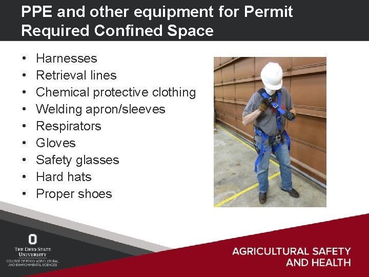 PPE and other equipment for Permit Required Confined Space • • • Harnesses Retrieval