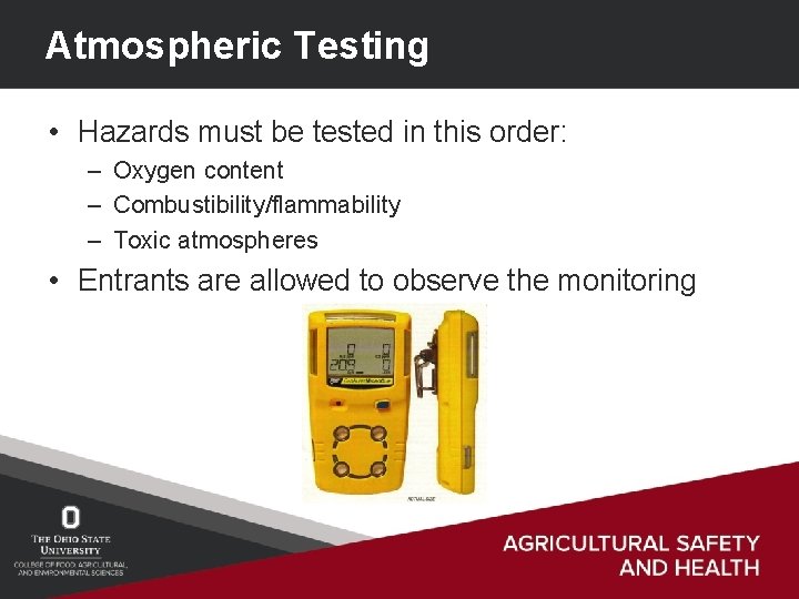 Atmospheric Testing • Hazards must be tested in this order: – Oxygen content –