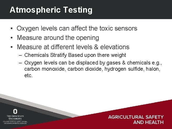 Atmospheric Testing • Oxygen levels can affect the toxic sensors • Measure around the