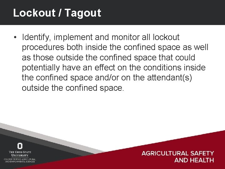 Lockout / Tagout • Identify, implement and monitor all lockout procedures both inside the