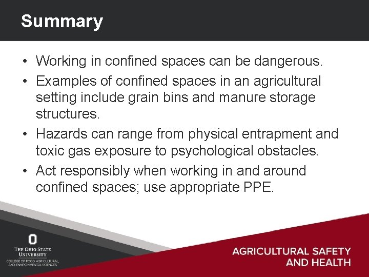 Summary • Working in confined spaces can be dangerous. • Examples of confined spaces