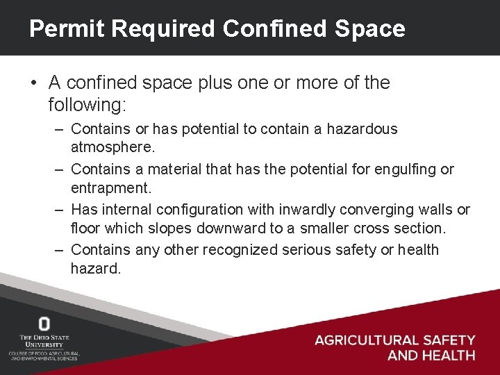 Permit Required Confined Space • A confined space plus one or more of the