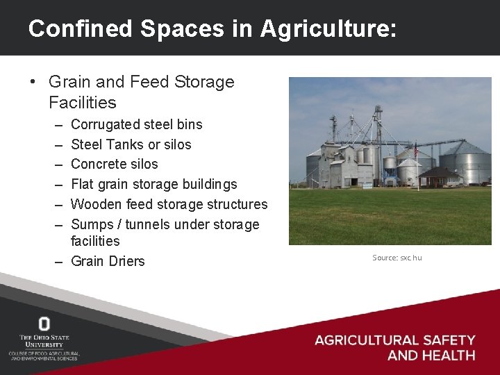 Confined Spaces in Agriculture: • Grain and Feed Storage Facilities – – – Corrugated