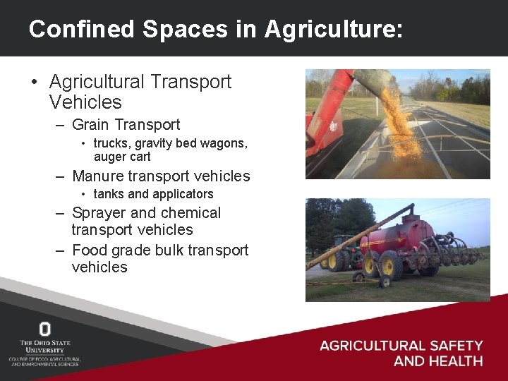 Confined Spaces in Agriculture: • Agricultural Transport Vehicles – Grain Transport • trucks, gravity