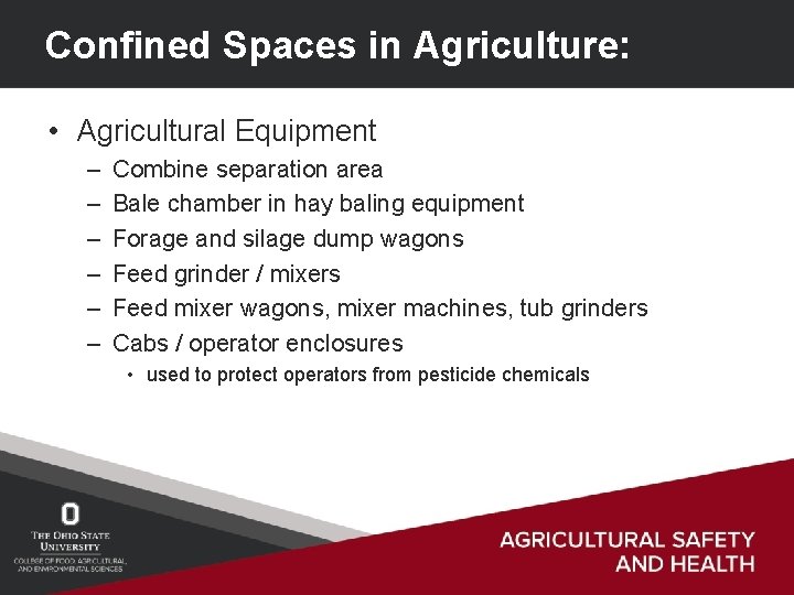 Confined Spaces in Agriculture: • Agricultural Equipment – – – Combine separation area Bale