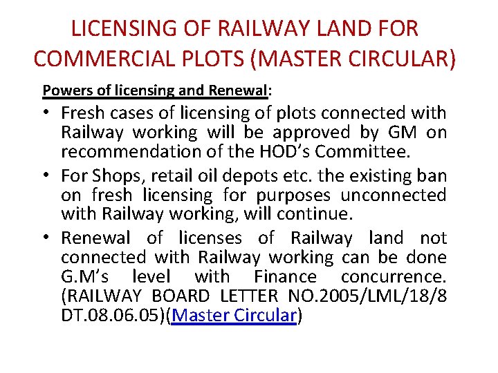 LICENSING OF RAILWAY LAND FOR COMMERCIAL PLOTS (MASTER CIRCULAR) Powers of licensing and Renewal: LICENSING OF RAILWAY LAND FOR COMMERCIAL PLOTS (MASTER CIRCULAR) Powers of licensing and Renewal: