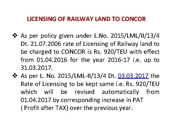 LICENSING OF RAILWAY LAND TO CONCOR v As per policy given under L. No. LICENSING OF RAILWAY LAND TO CONCOR v As per policy given under L. No.