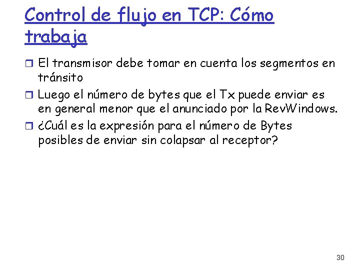 Control de flujo en TCP: Cómo trabaja El transmisor debe tomar en cuenta los