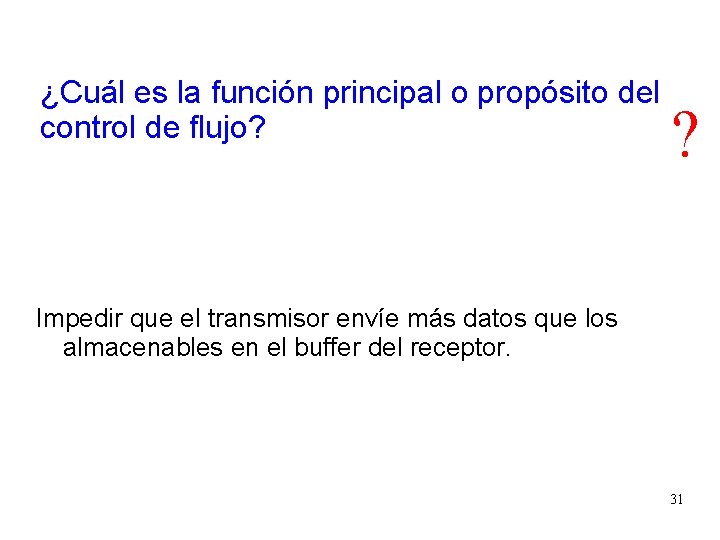 ¿Cuál es la función principal o propósito del control de flujo? ? Impedir que