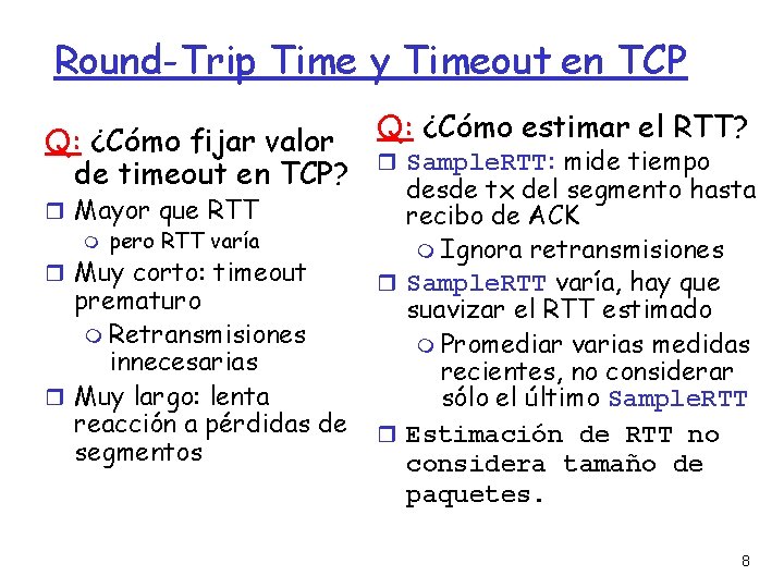 Round-Trip Time y Timeout en TCP Q: ¿Cómo fijar valor Q: ¿Cómo estimar el