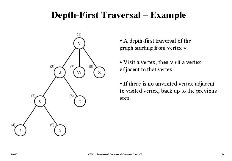 Depth-First Traversal – Example • A depth-first traversal of the graph starting from vertex